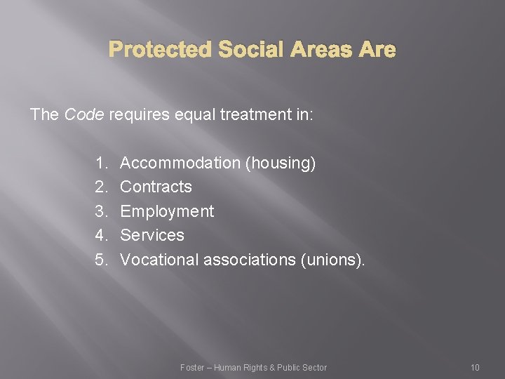 Protected Social Areas Are The Code requires equal treatment in: 1. 2. 3. 4.