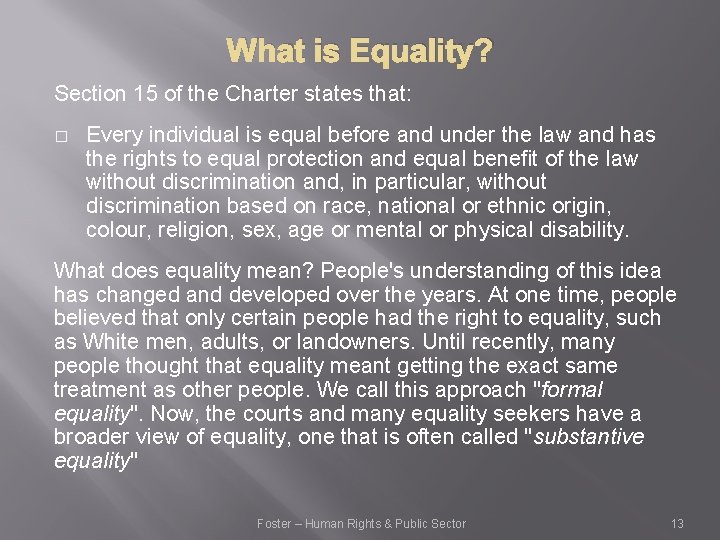 What is Equality? Section 15 of the Charter states that: � Every individual is