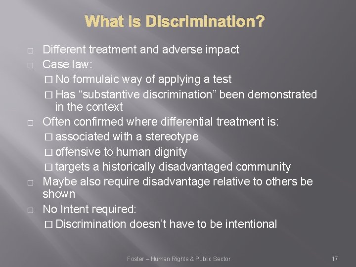 What is Discrimination? � � � Different treatment and adverse impact Case law: �