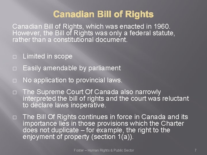 Canadian Bill of Rights, which was enacted in 1960. However, the Bill of Rights