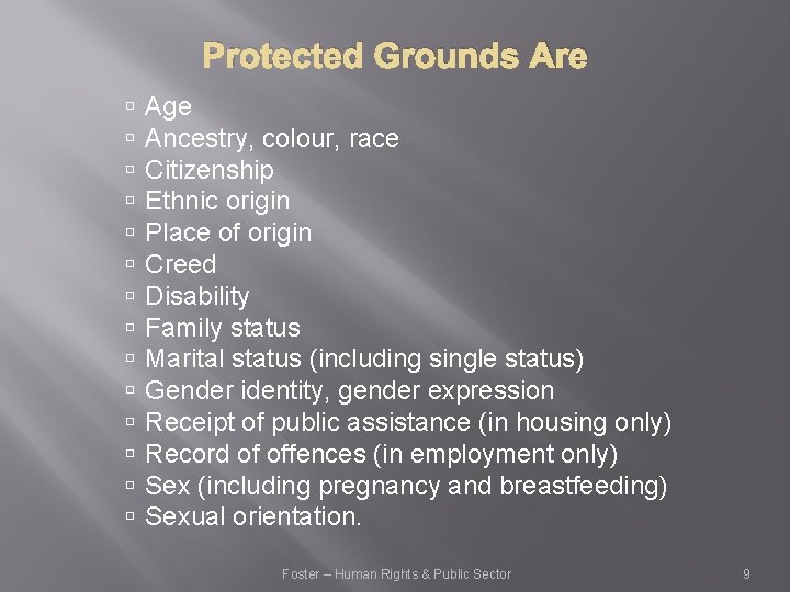 Protected Grounds Are Age Ancestry, colour, race Citizenship Ethnic origin Place of origin Creed