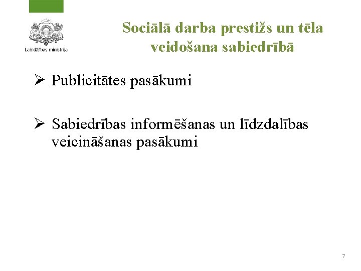 Sociālā darba prestižs un tēla veidošana sabiedrībā Ø Publicitātes pasākumi Ø Sabiedrības informēšanas un