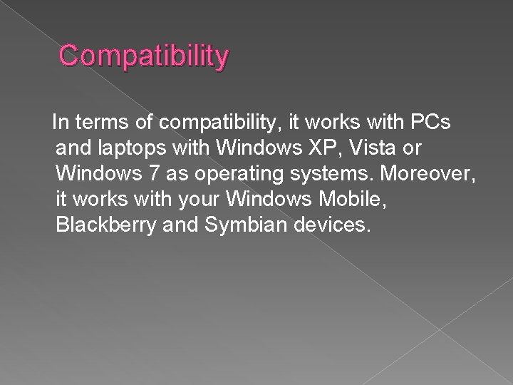 Compatibility In terms of compatibility, it works with PCs and laptops with Windows XP,
