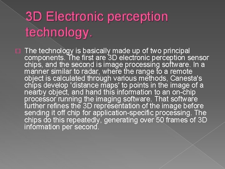 3 D Electronic perception technology. � The technology is basically made up of two