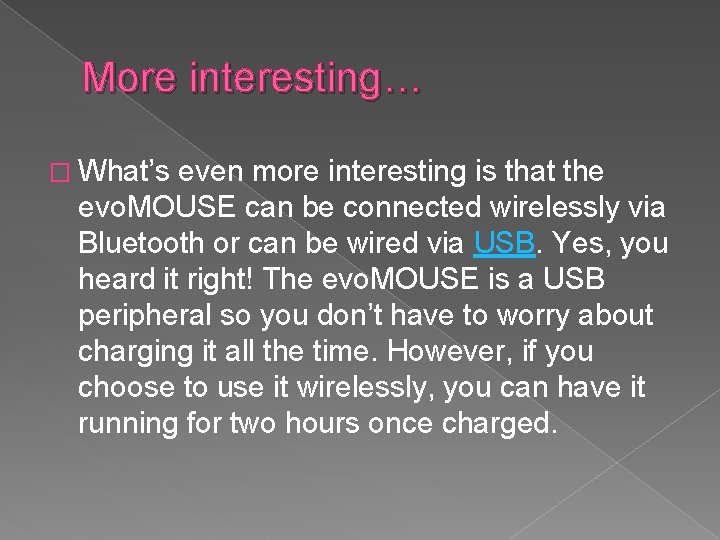 More interesting… � What’s even more interesting is that the evo. MOUSE can be