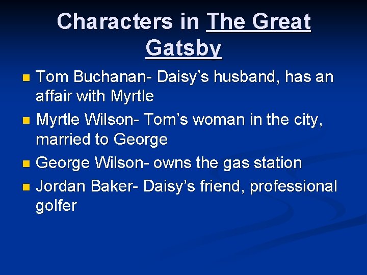 Characters in The Great Gatsby Tom Buchanan- Daisy’s husband, has an affair with Myrtle