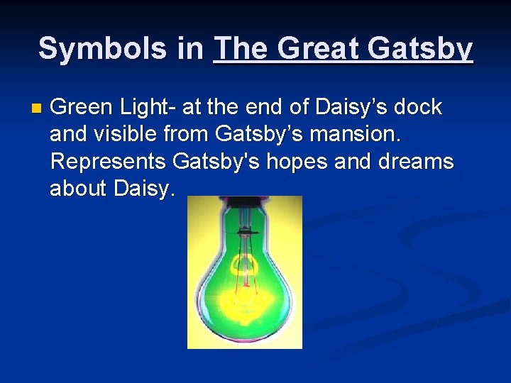 Symbols in The Great Gatsby n Green Light- at the end of Daisy’s dock