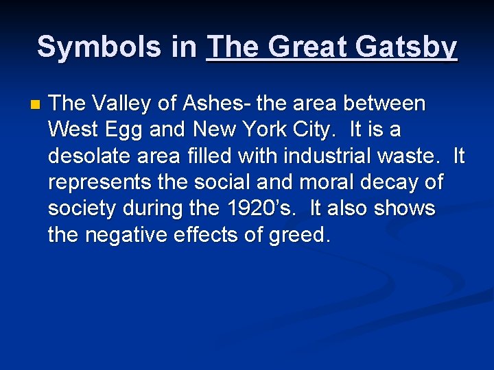 Symbols in The Great Gatsby n The Valley of Ashes- the area between West