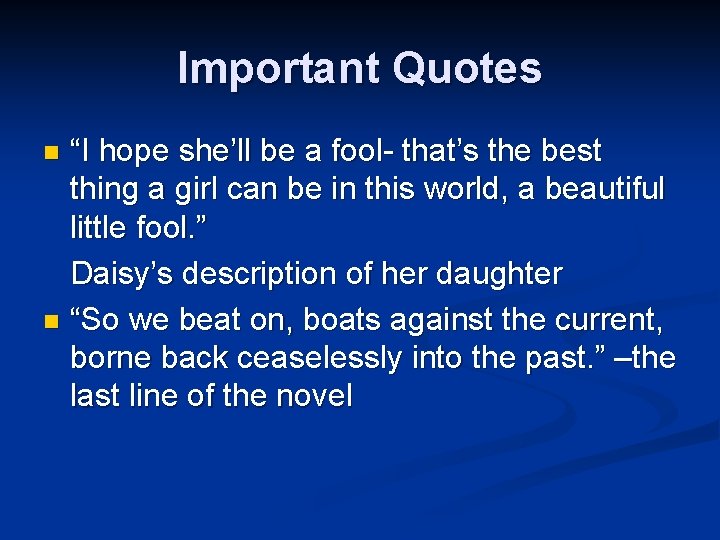 Important Quotes “I hope she’ll be a fool- that’s the best thing a girl