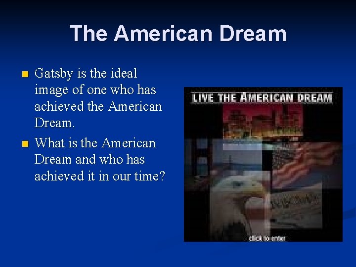 The American Dream n n Gatsby is the ideal image of one who has