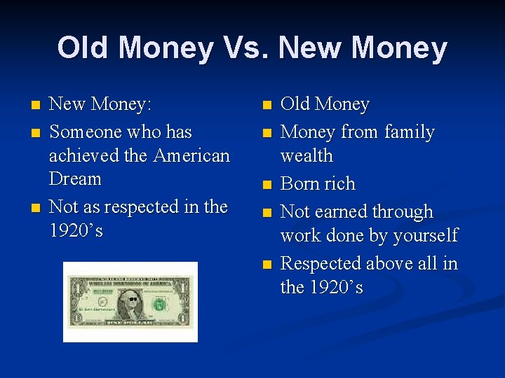 Old Money Vs. New Money n n n New Money: Someone who has achieved