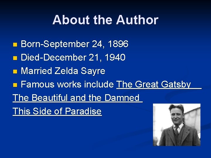 About the Author Born-September 24, 1896 n Died-December 21, 1940 n Married Zelda Sayre