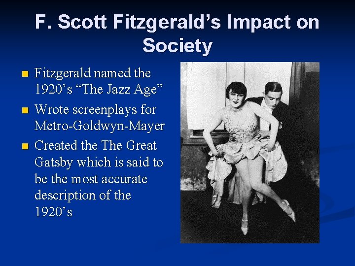 F. Scott Fitzgerald’s Impact on Society n n n Fitzgerald named the 1920’s “The