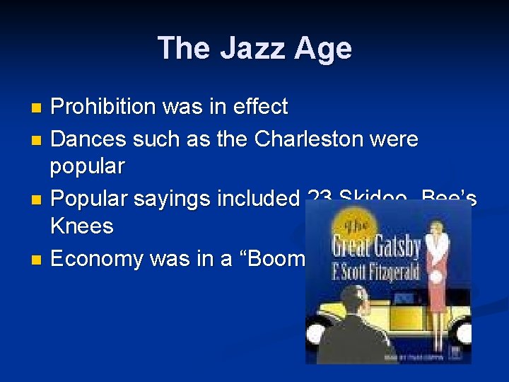 The Jazz Age Prohibition was in effect n Dances such as the Charleston were