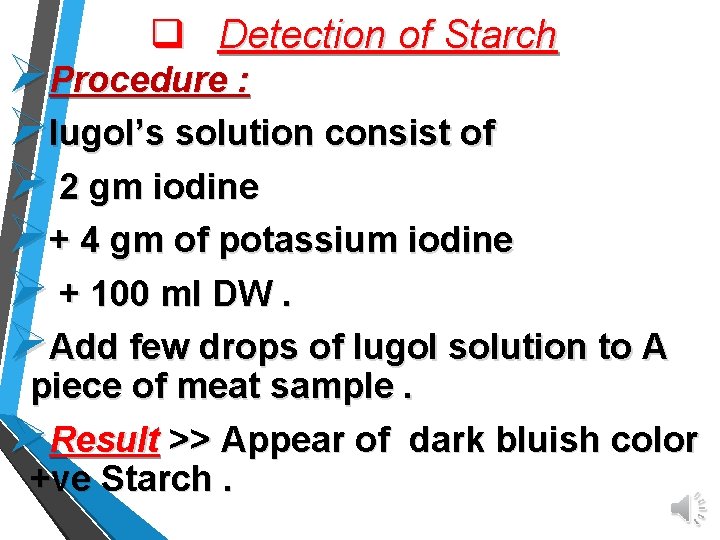 q Detection of Starch ØProcedure : Ølugol’s solution consist of Ø 2 gm iodine