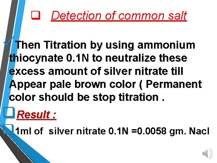 q Detection of common salt üThen Titration by using ammonium thiocynate 0. 1 N