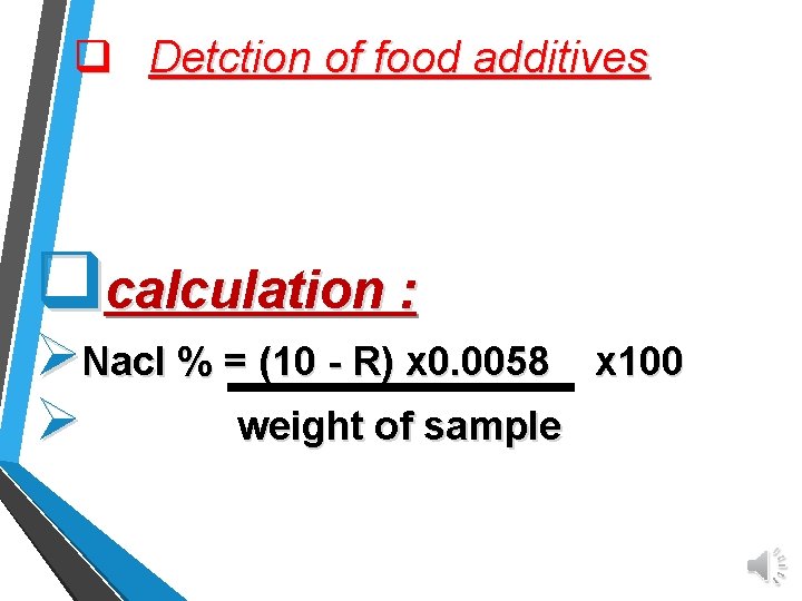 q Detction of food additives qcalculation : ØNacl % = (10 - R) x