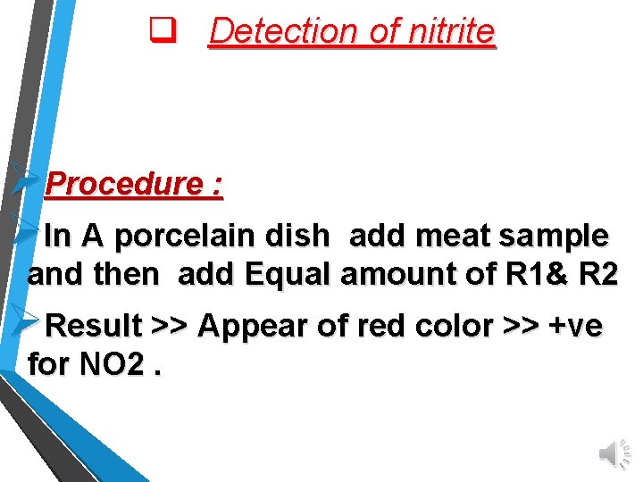 q Detection of nitrite ØProcedure : ØIn A porcelain dish add meat sample and