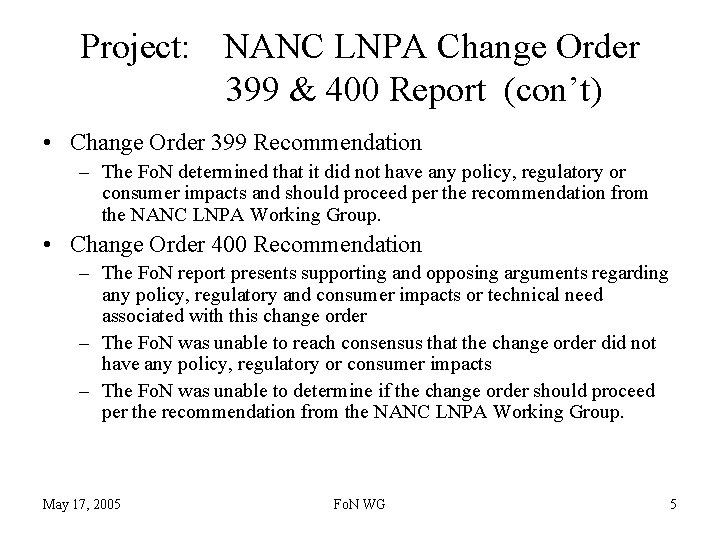 Project: NANC LNPA Change Order 399 & 400 Report (con’t) • Change Order 399