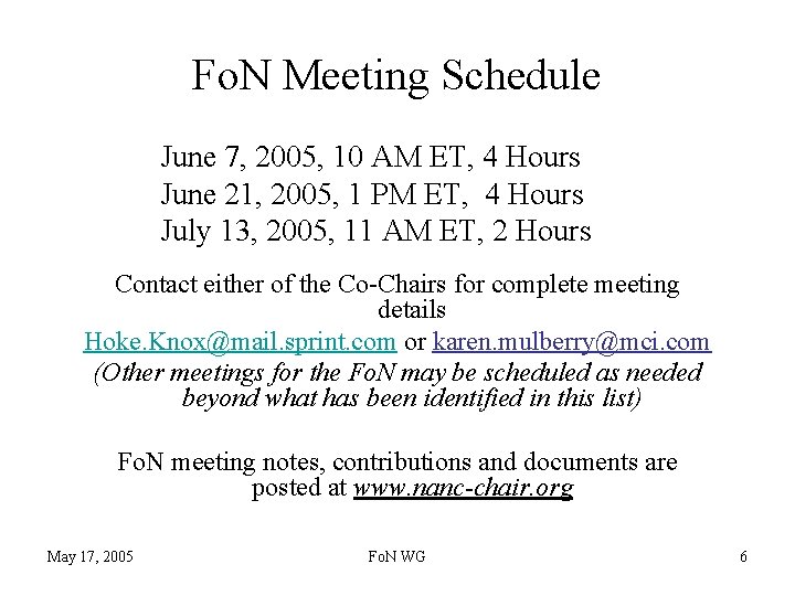Fo. N Meeting Schedule June 7, 2005, 10 AM ET, 4 Hours June 21,