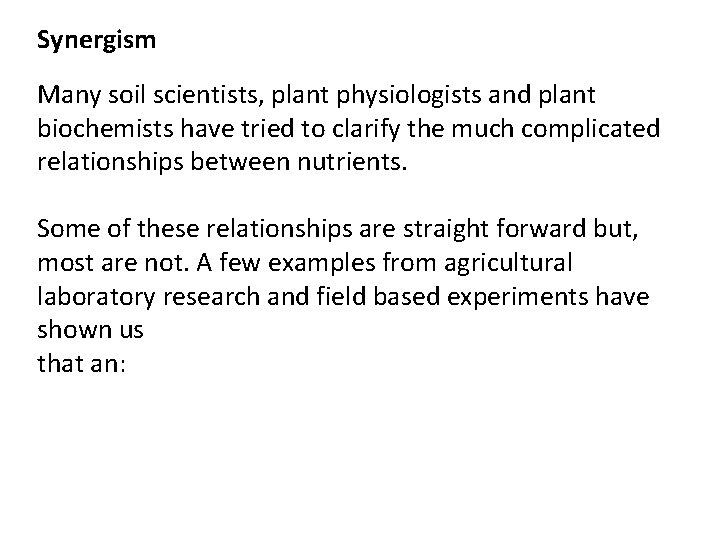 Synergism Many soil scientists, plant physiologists and plant biochemists have tried to clarify the Synergism Many soil scientists, plant physiologists and plant biochemists have tried to clarify the