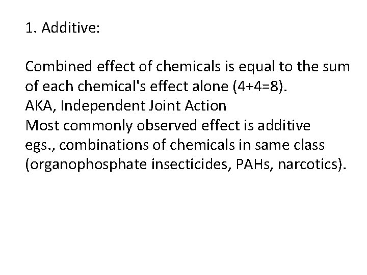1. Additive: Combined effect of chemicals is equal to the sum of each chemical's 1. Additive: Combined effect of chemicals is equal to the sum of each chemical's
