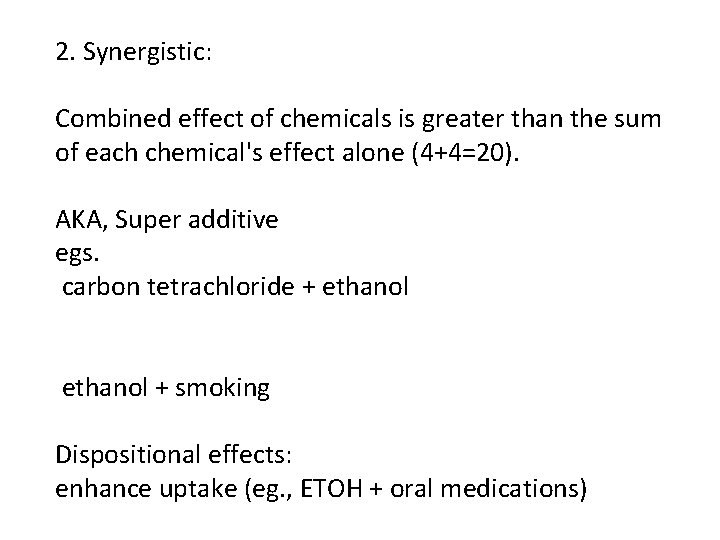 2. Synergistic: Combined effect of chemicals is greater than the sum of each chemical's 2. Synergistic: Combined effect of chemicals is greater than the sum of each chemical's