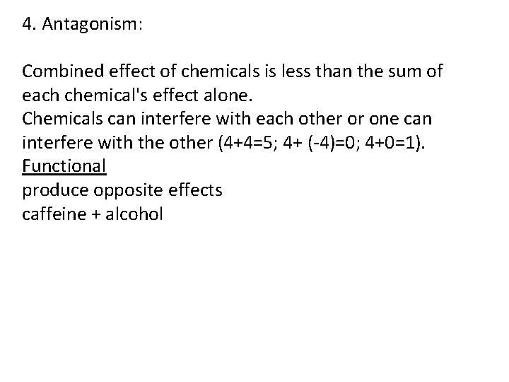 4. Antagonism: Combined effect of chemicals is less than the sum of each chemical's 4. Antagonism: Combined effect of chemicals is less than the sum of each chemical's