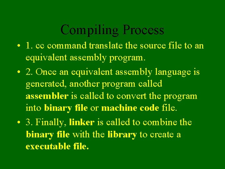 Compiling Process • 1. cc command translate the source file to an equivalent assembly
