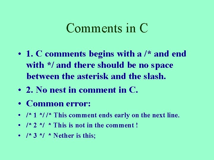 Comments in C • 1. C comments begins with a /* and end with