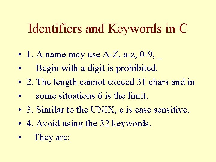 Identifiers and Keywords in C • • 1. A name may use A-Z, a-z,