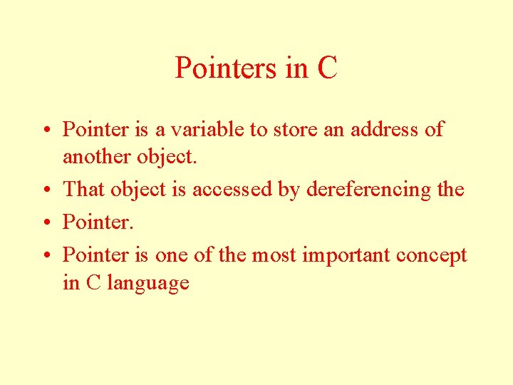 Pointers in C • Pointer is a variable to store an address of another