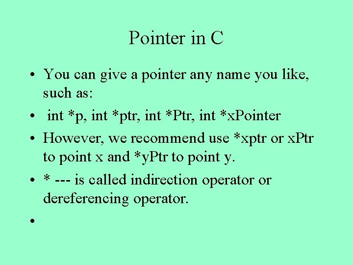 Pointer in C • You can give a pointer any name you like, such