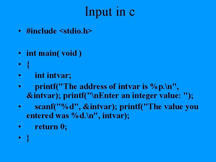 Input in c • #include <stdio. h> • int main( void ) • {