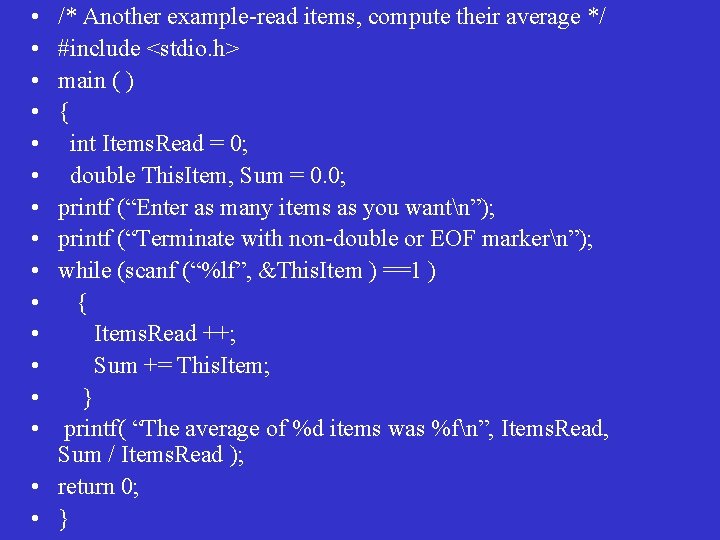  • • • • /* Another example-read items, compute their average */ #include