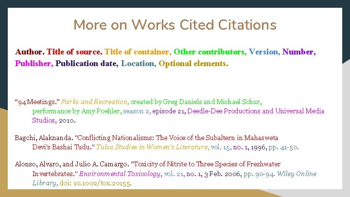 More on Works Cited Citations Author. Title of source. Title of container, Other contributors,