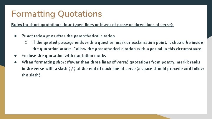 Formatting Quotations Rules for short quotations (four typed lines or fewer of prose or