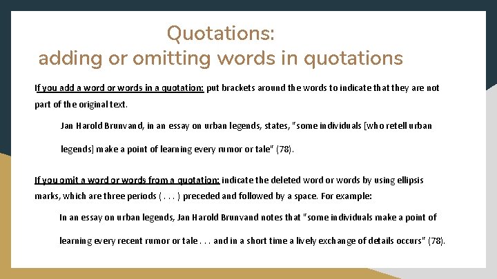 Quotations: adding or omitting words in quotations If you add a word or words