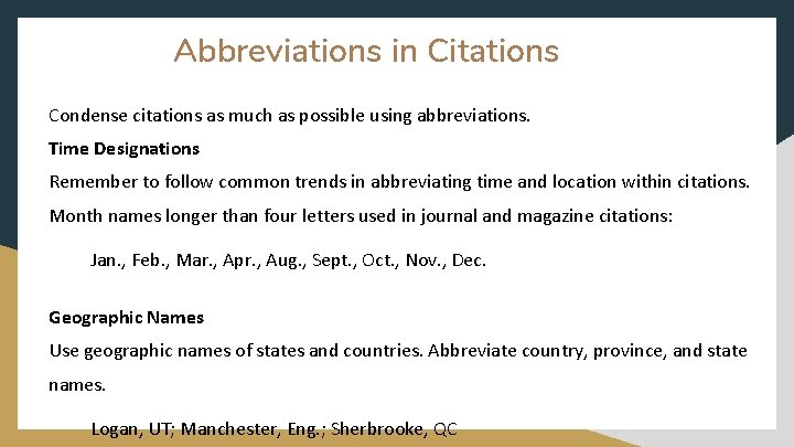 Abbreviations in Citations Condense citations as much as possible using abbreviations. Time Designations Remember