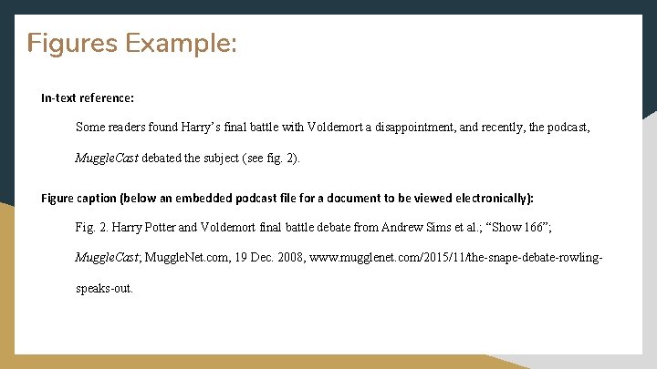 Figures Example: In-text reference: Some readers found Harry’s final battle with Voldemort a disappointment,
