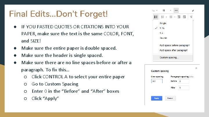 Final Edits…Don’t Forget! ● IF YOU PASTED QUOTES OR CITATIONS INTO YOUR PAPER, make