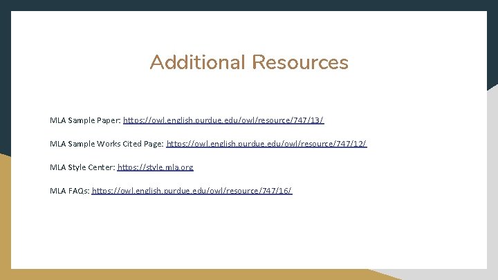 Additional Resources MLA Sample Paper: https: //owl. english. purdue. edu/owl/resource/747/13/ MLA Sample Works Cited