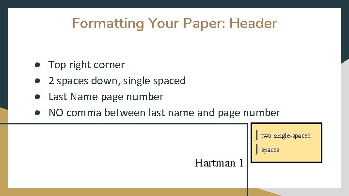 Formatting Your Paper: Header ● ● Top right corner 2 spaces down, single spaced