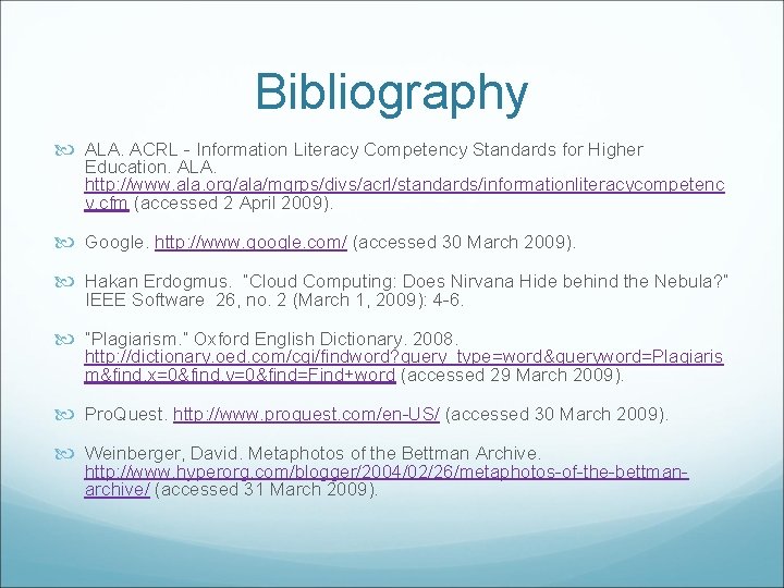 Bibliography ALA. ACRL - Information Literacy Competency Standards for Higher Education. ALA. http: //www.