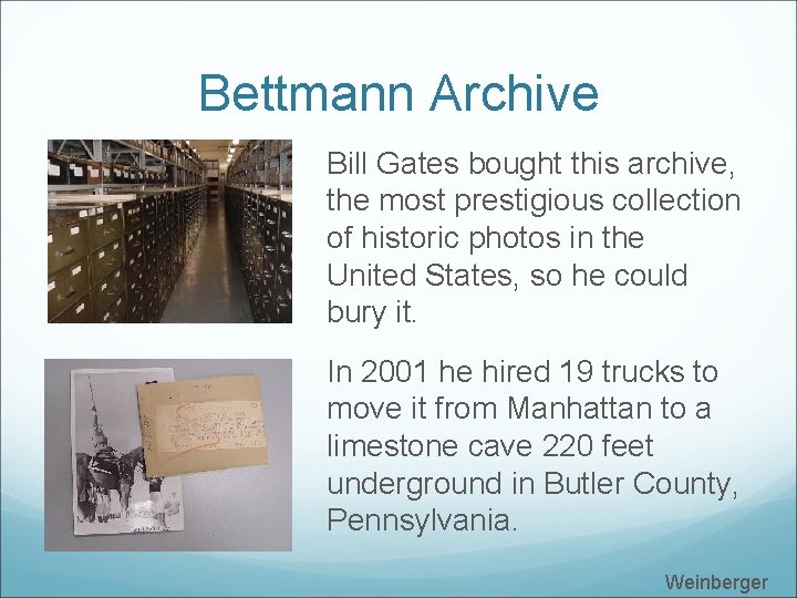 Bettmann Archive Bill Gates bought this archive, the most prestigious collection of historic photos
