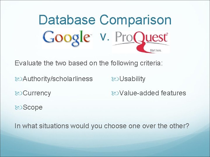 Database Comparison v. Evaluate the two based on the following criteria: Authority/scholarliness Usability Currency