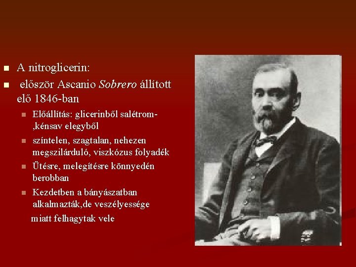 n n A nitroglicerin: először Ascanio Sobrero állított elő 1846 -ban n n Előállítás: