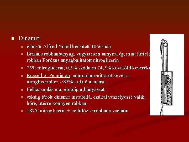 n Dinamit: n n n n először Alfred Nobel készített 1866 -ban Brizáns robbanóanyag,