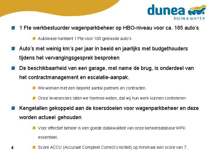 1 Fte werkbestuurder wagenparkbeheer op HBO-niveau voor ca. 185 auto’s Autolease hanteert 1 Fte