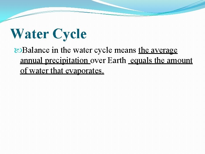 Water Cycle Balance in the water cycle means the average annual precipitation over Earth